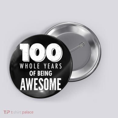 100 Whole Years Of Being Awesome Birthday Button