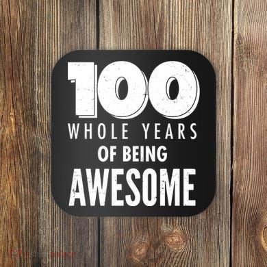 100 Whole Years Of Being Awesome Birthday Coaster