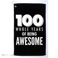 100 Whole Years Of Being Awesome Birthday Golf Towel thumb 0