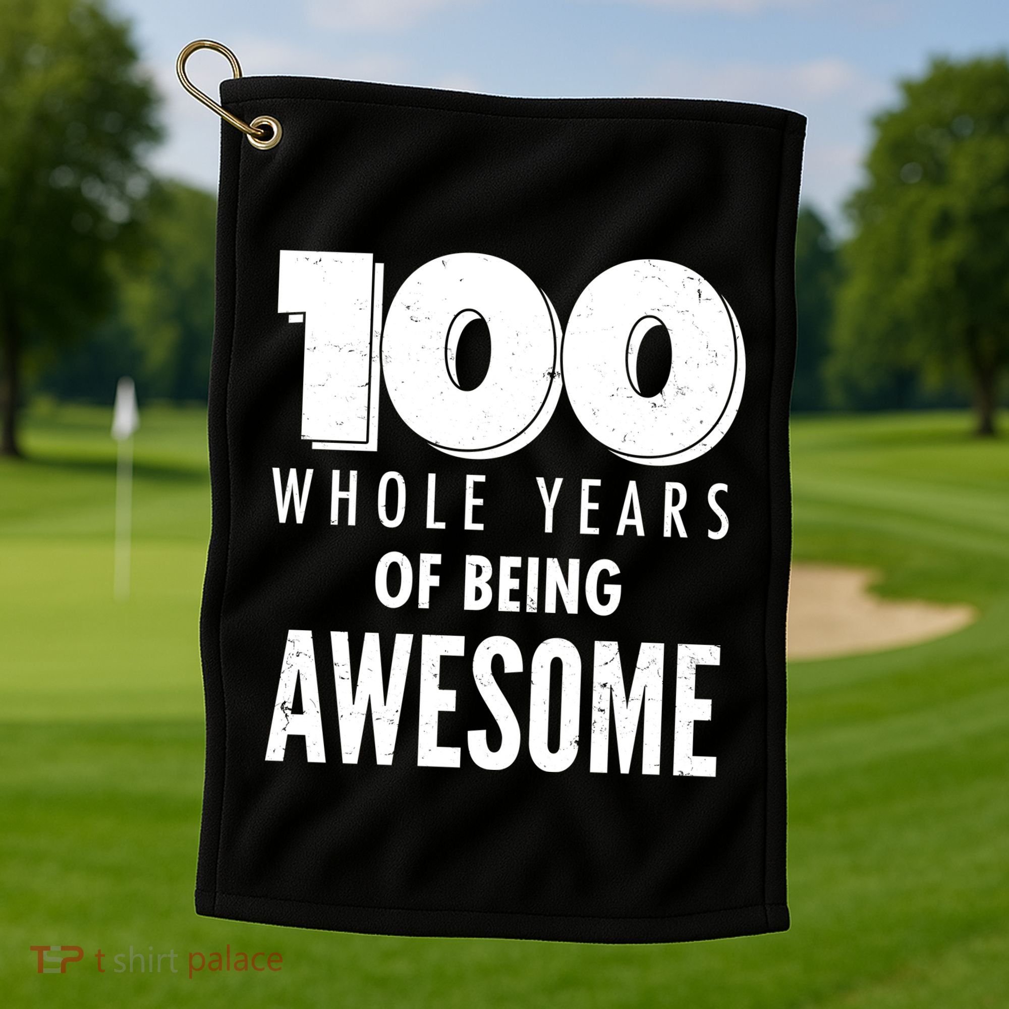 100 Whole Years Of Being Awesome Birthday Golf Towel