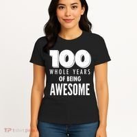 100 Whole Years Of Being Awesome Birthday Women's T-Shirt thumb 4