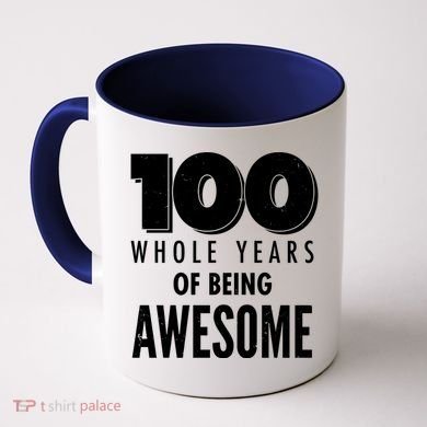 100 Whole Years Of Being Awesome Birthday Coffee Mug