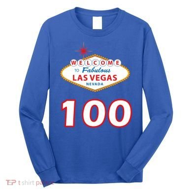 100 Years Old In Vegas - 100th Birthday Long Sleeve Shirt