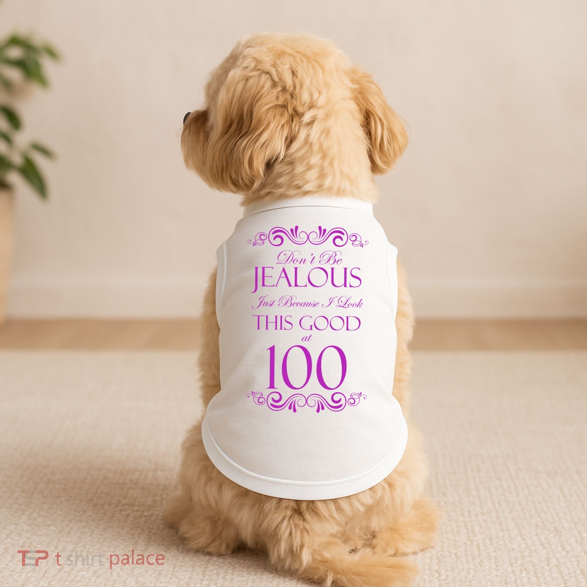 100th Birthday: Don't Be Jealous Just Because I Look This Good At 100 Doggie Tank