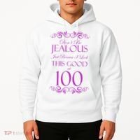 100th Birthday: Don't Be Jealous Just Because I Look This Good At 100 Hoodie thumb 2