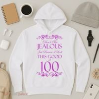 100th Birthday: Don't Be Jealous Just Because I Look This Good At 100 Hoodie thumb 3