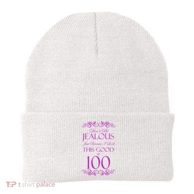 100th Birthday: Don't Be Jealous Just Because I Look This Good At 100 Beanie