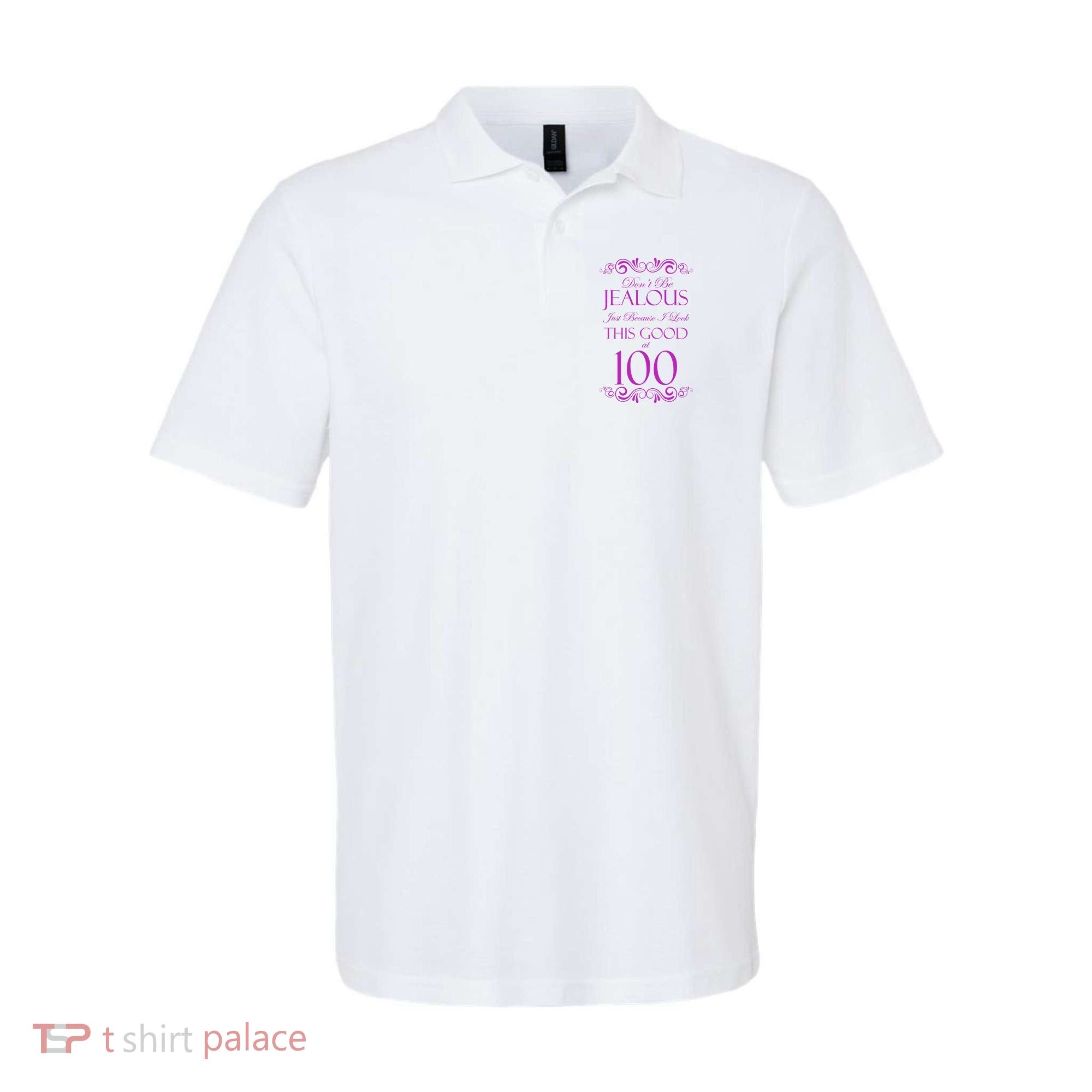 100th Birthday: Don't Be Jealous Just Because I Look This Good At 100 Polo
