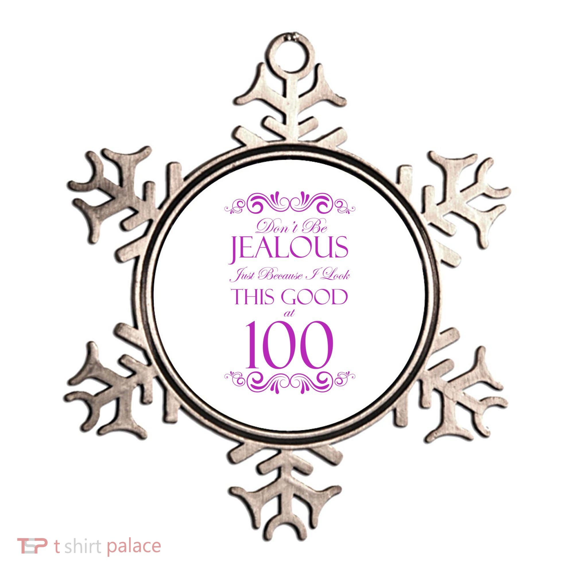 100th Birthday: Don't Be Jealous Just Because I Look This Good At 100 Ornament