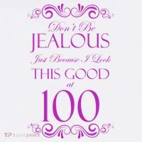 100th Birthday: Don't Be Jealous Just Because I Look This Good At 100 Women's Tank Top thumb 5