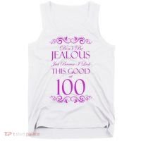 100th Birthday: Don't Be Jealous Just Because I Look This Good At 100 Tank Top thumb 0