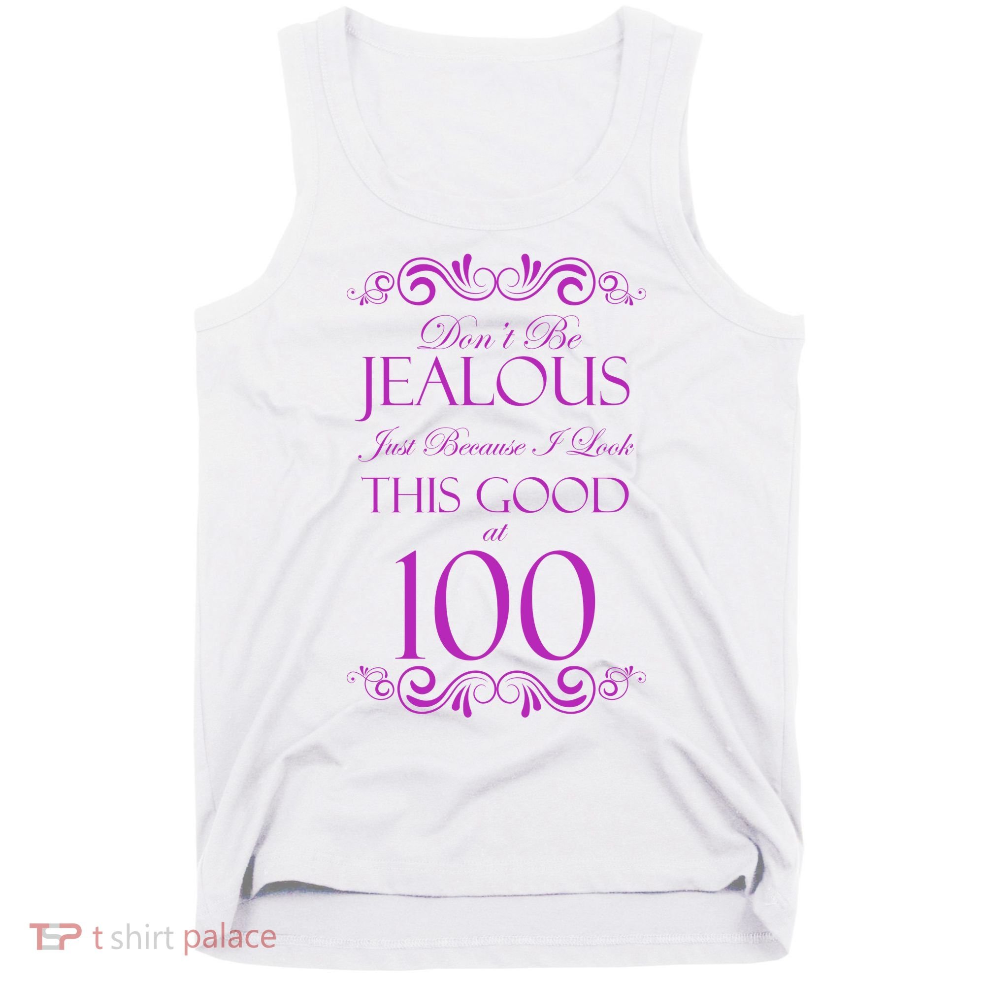 100th Birthday: Don't Be Jealous Just Because I Look This Good At 100 Tank Top