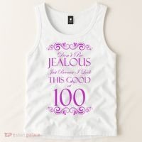 100th Birthday: Don't Be Jealous Just Because I Look This Good At 100 Tank Top thumb 2