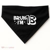 13yr 13th Bruh Im 13 Birthday Funny Birthday USA-Made Doggie Bandana thumb 0