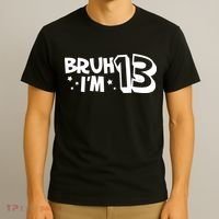 13yr 13th Bruh Im 13 Birthday Funny Birthday T-Shirt thumb 3