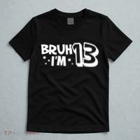 13yr 13th Bruh Im 13 Birthday Funny Birthday T-Shirt thumb 5