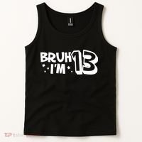 13yr 13th Bruh Im 13 Birthday Funny Birthday Tank Top thumb 2