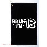 13yr 13th Bruh Im 13 Birthday Funny Birthday Golf Towel thumb 0