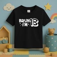 13yr 13th Bruh Im 13 Birthday Funny Birthday Toddler T-Shirt thumb 3