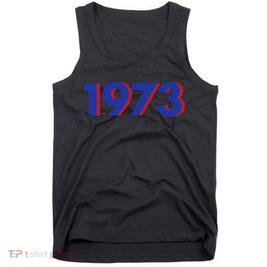 1973 1973 Support Roe V Wade, Pro Choice, Protect Roe V Wade Tank Top
