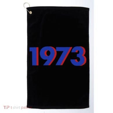1973 1973 Support Roe V Wade, Pro Choice, Protect Roe V Wade Golf Towel
