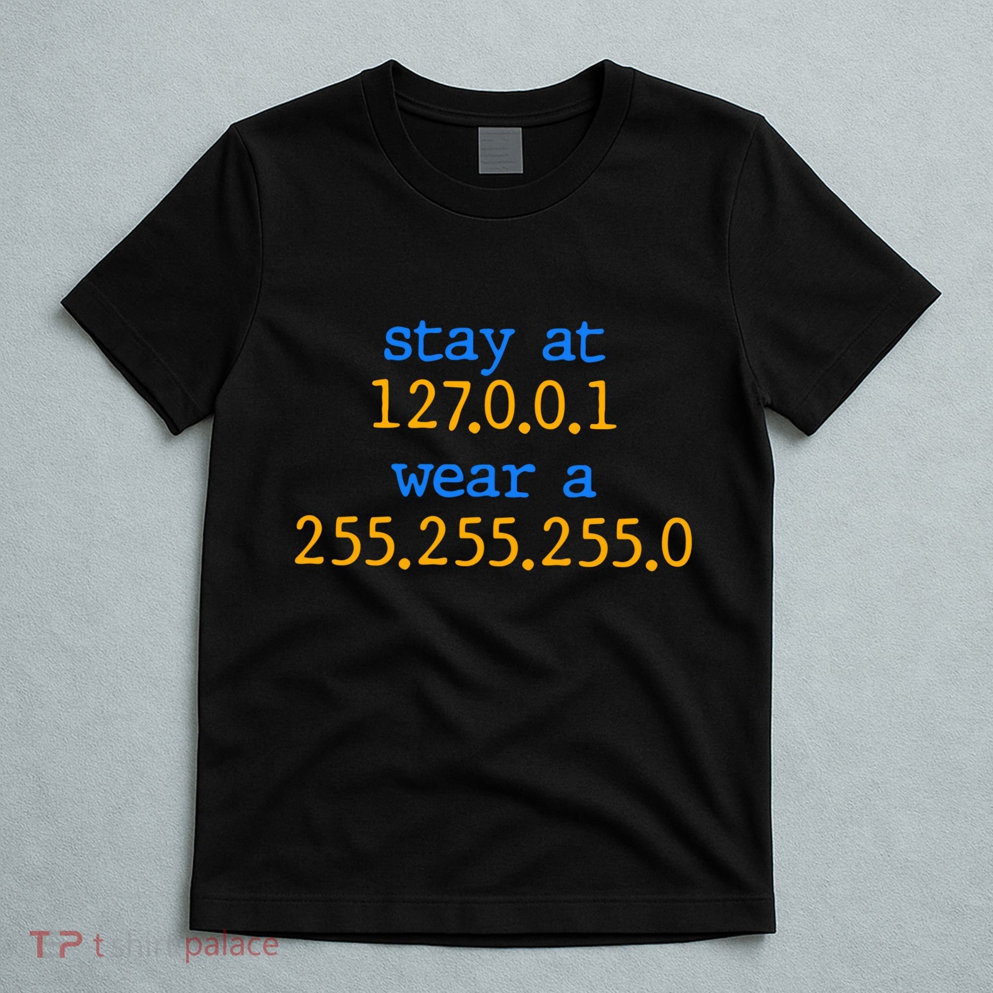 127.0.0.1 255.255.255.0 Code Stay At Home Wear A Face Mask T-Shirt