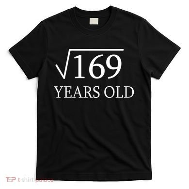 13 Years Old Square Root of 169 T-Shirt
