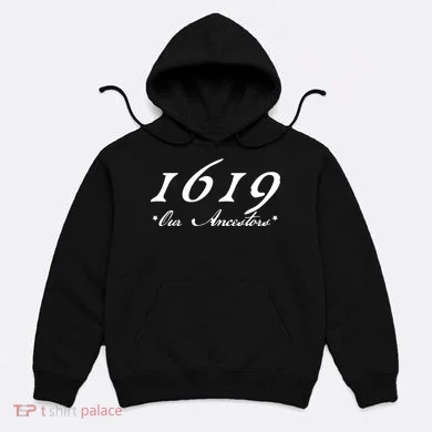 1619 Our Ancestors  Hoodie
