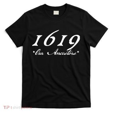 1619 Our Ancestors  T-Shirt