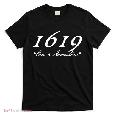 1619 Our Ancestors  T-Shirt
