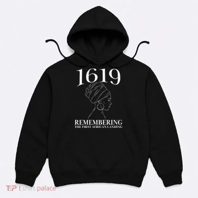 1619 Remembering the First African Landing Hoodie