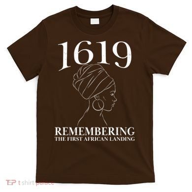 1619 Remembering the First African Landing T-Shirt
