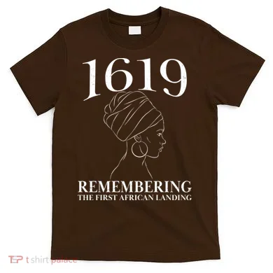 1619 Remembering the First African Landing T-Shirt