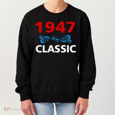 1947 Classic Birthday Gift Women's Sweatshirt