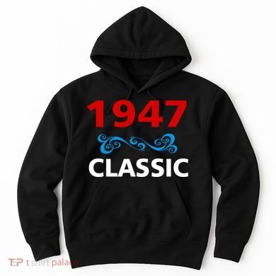 1947 Classic Birthday Gift Hoodie