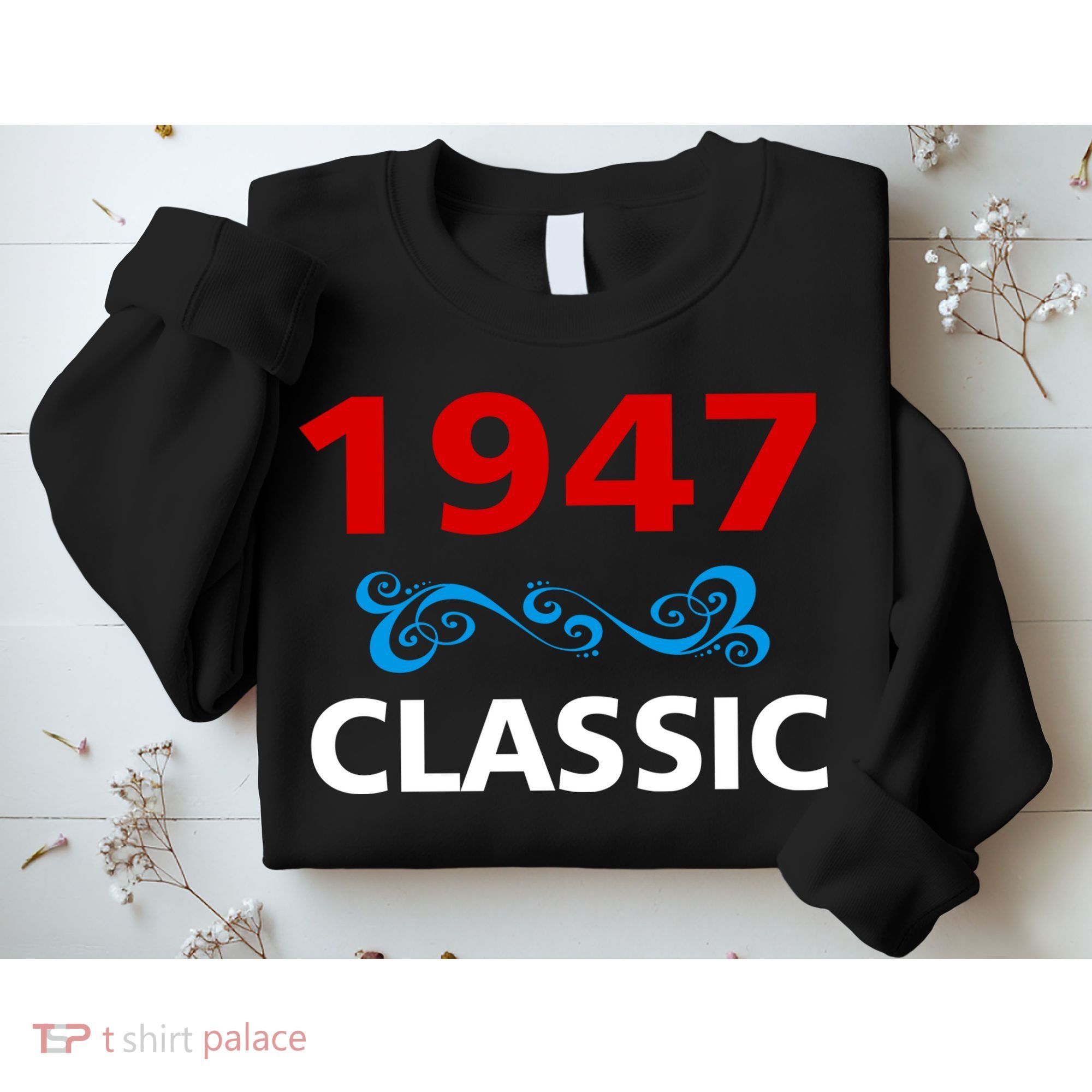 1947 Classic Birthday Gift Sweatshirt