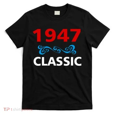 1947 Classic Birthday Gift T-Shirt