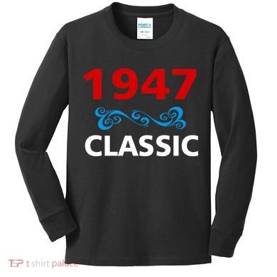1947 Classic Birthday Gift Kids Long Sleeve Shirt
