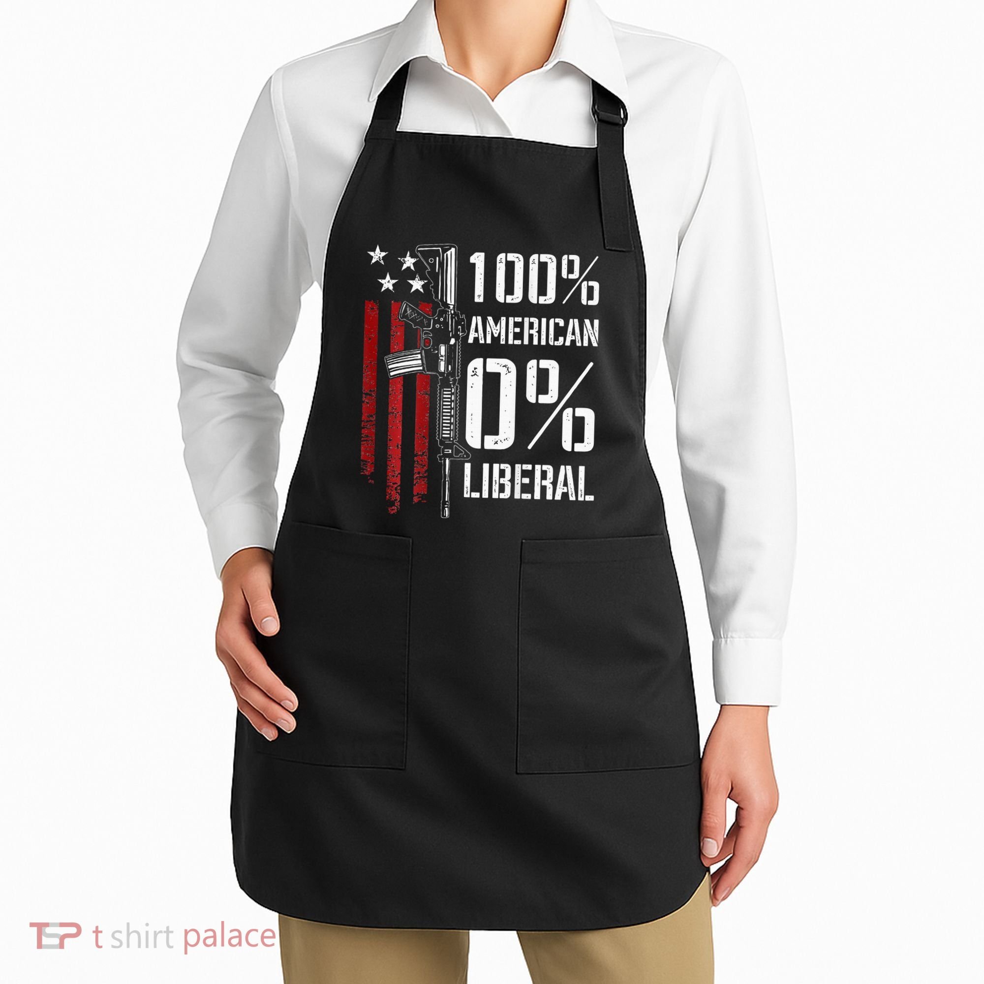 100 American 0 Liberal Funny Pro Gun On Back Apron
