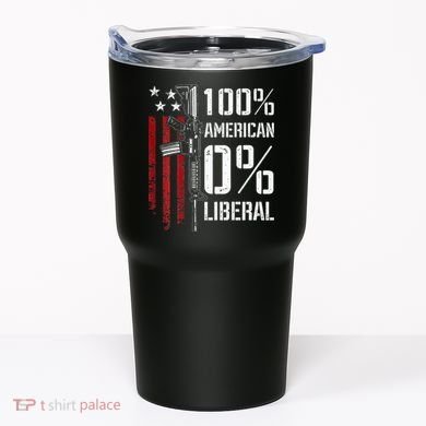 100 American 0 Liberal Funny Pro Gun On Back Tumbler