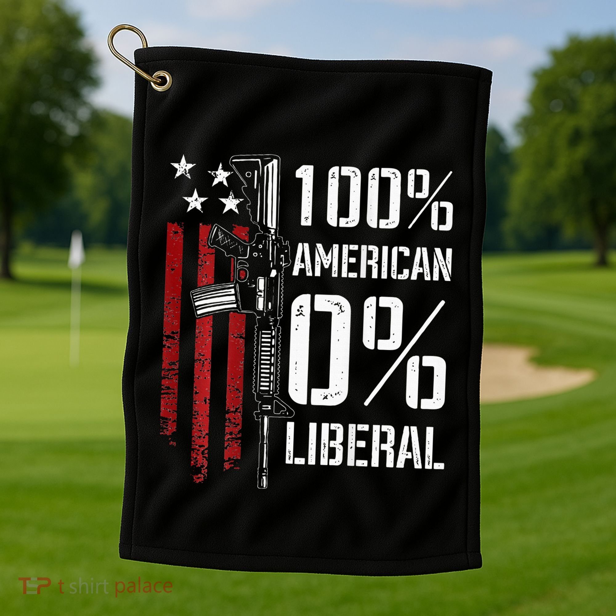 100 American 0 Liberal Funny Pro Gun On Back Golf Towel