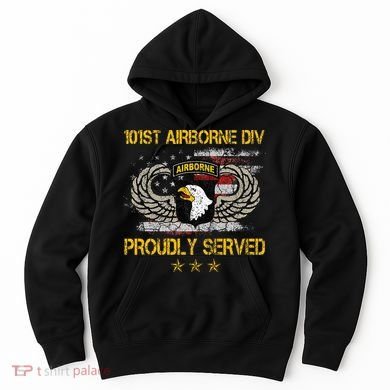101st Airborne Divition Proudly Served Veterans Day Hoodie