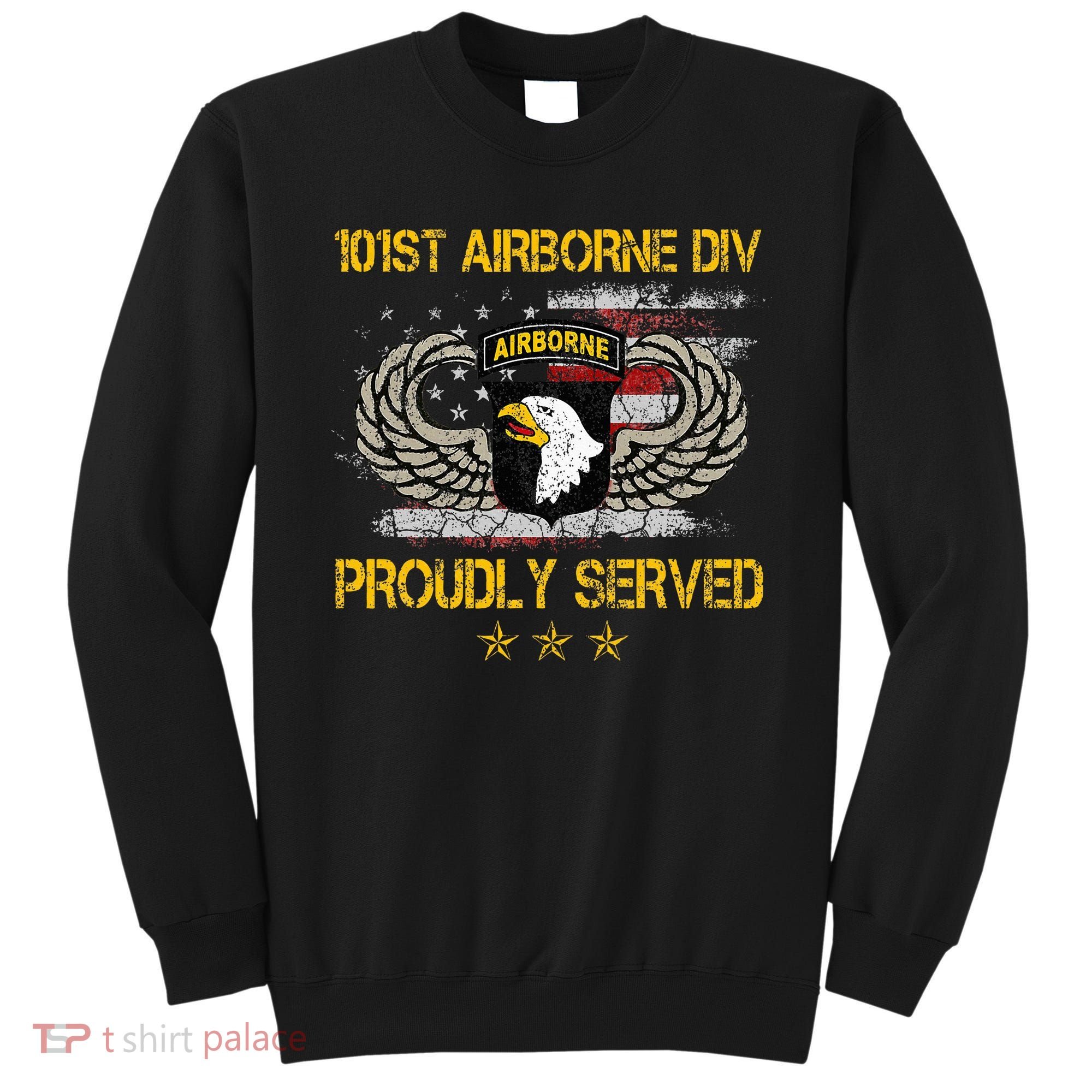101st Airborne Divition Proudly Served Veterans Day Sweatshirt