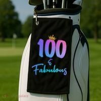100 And Fabulous For 100th Birthday Cute Gift Golf Towel thumb 2