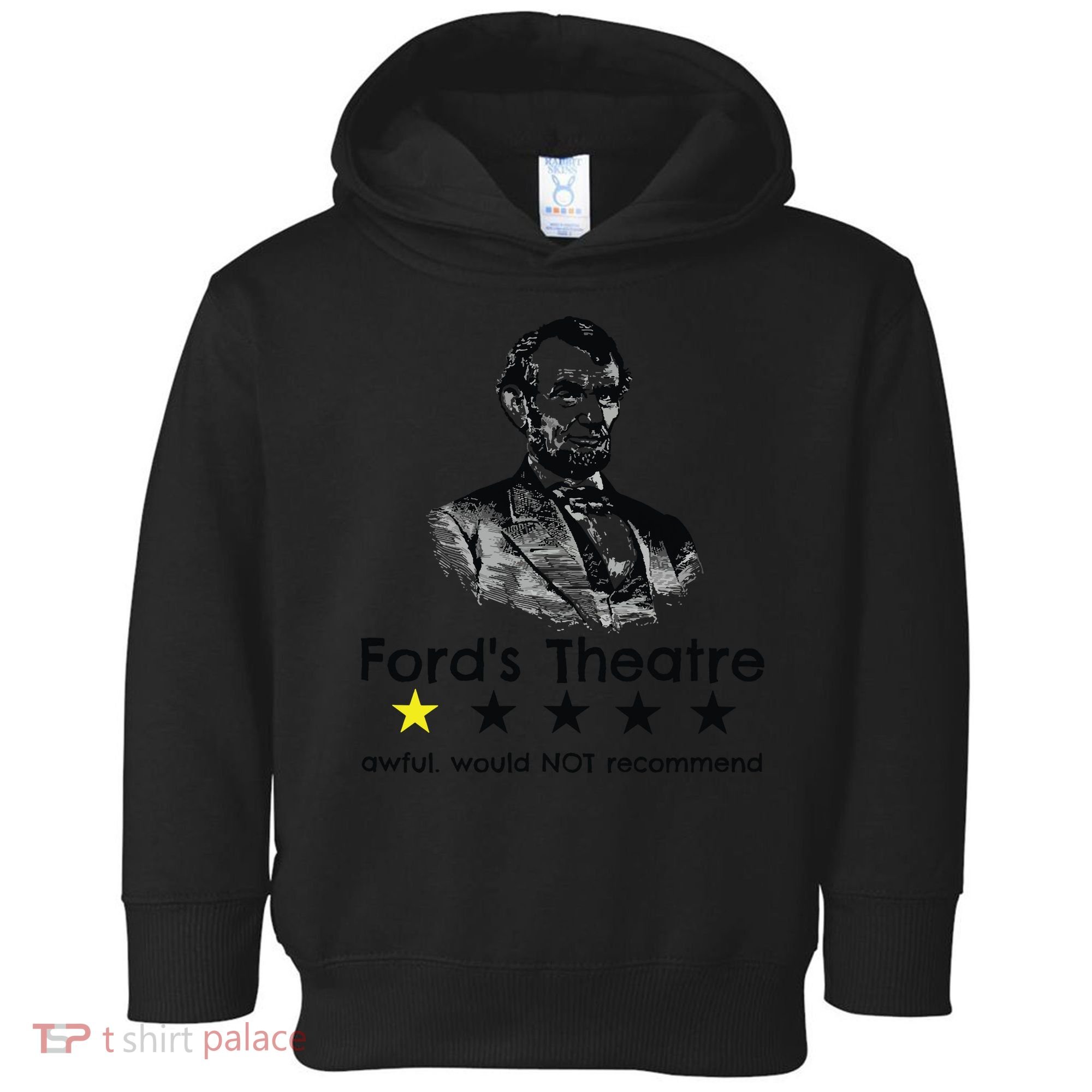1star Abraham Lincoln Fords Theater Would Not Recommend Toddler Hoodie
