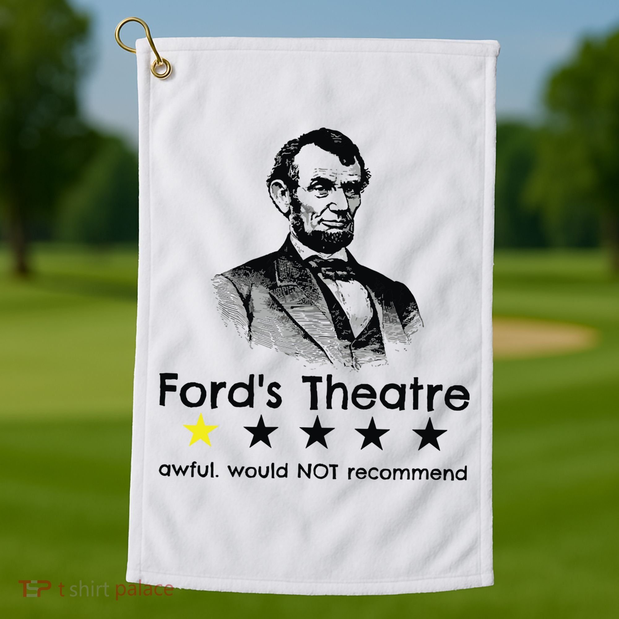 1star Abraham Lincoln Fords Theater Would Not Recommend Golf Towel