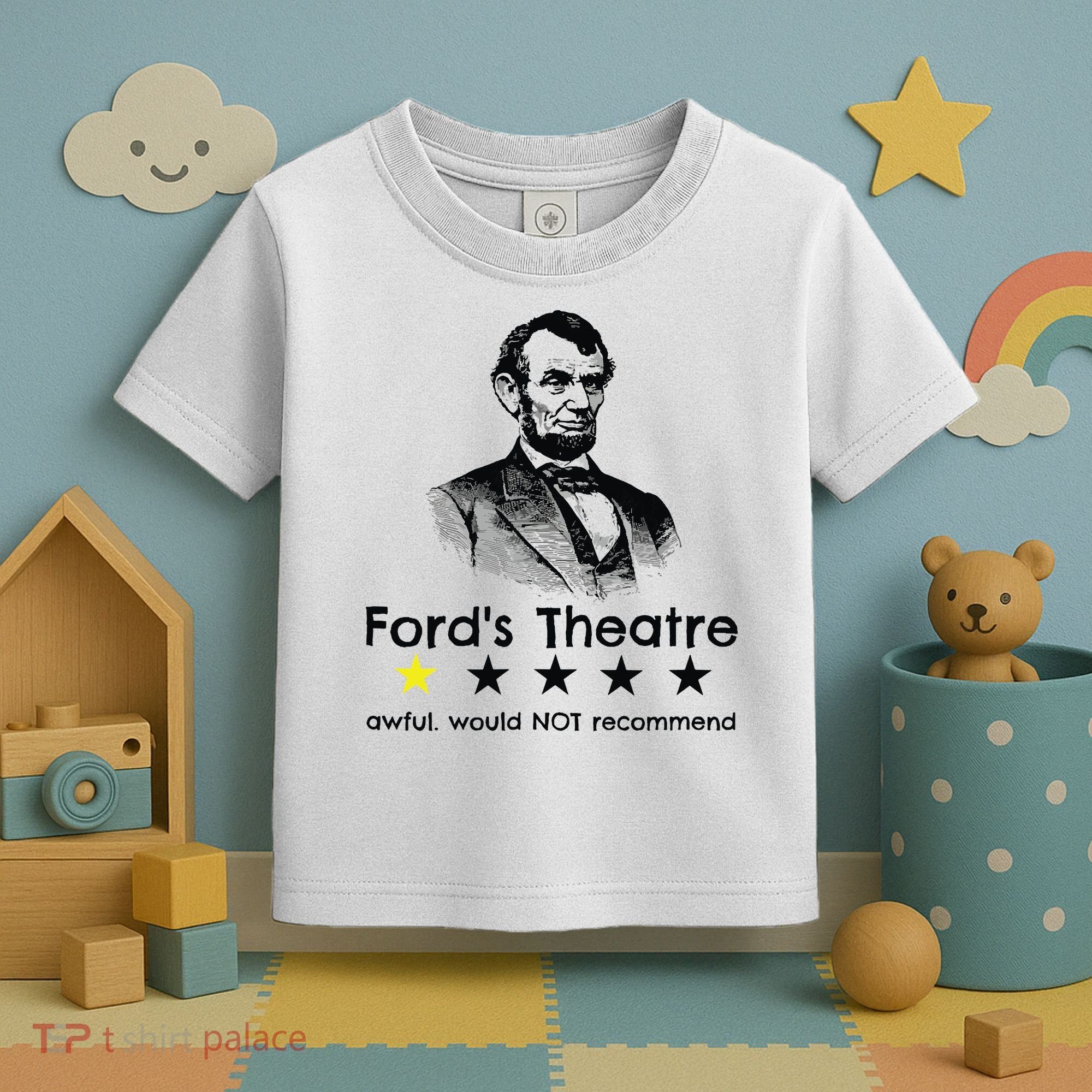 1star Abraham Lincoln Fords Theater Would Not Recommend Toddler T-Shirt
