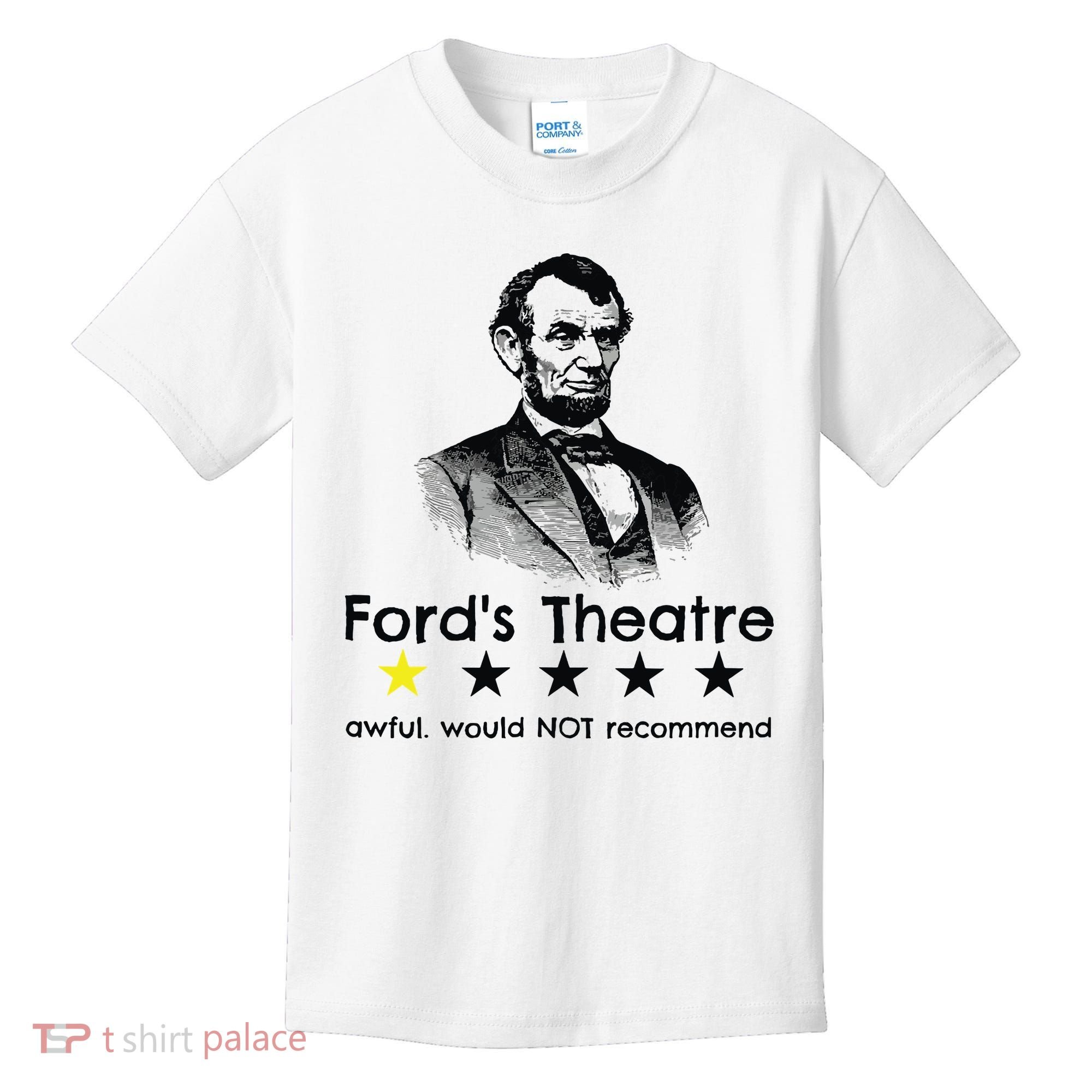 1star Abraham Lincoln Fords Theater Would Not Recommend Kids T-Shirt