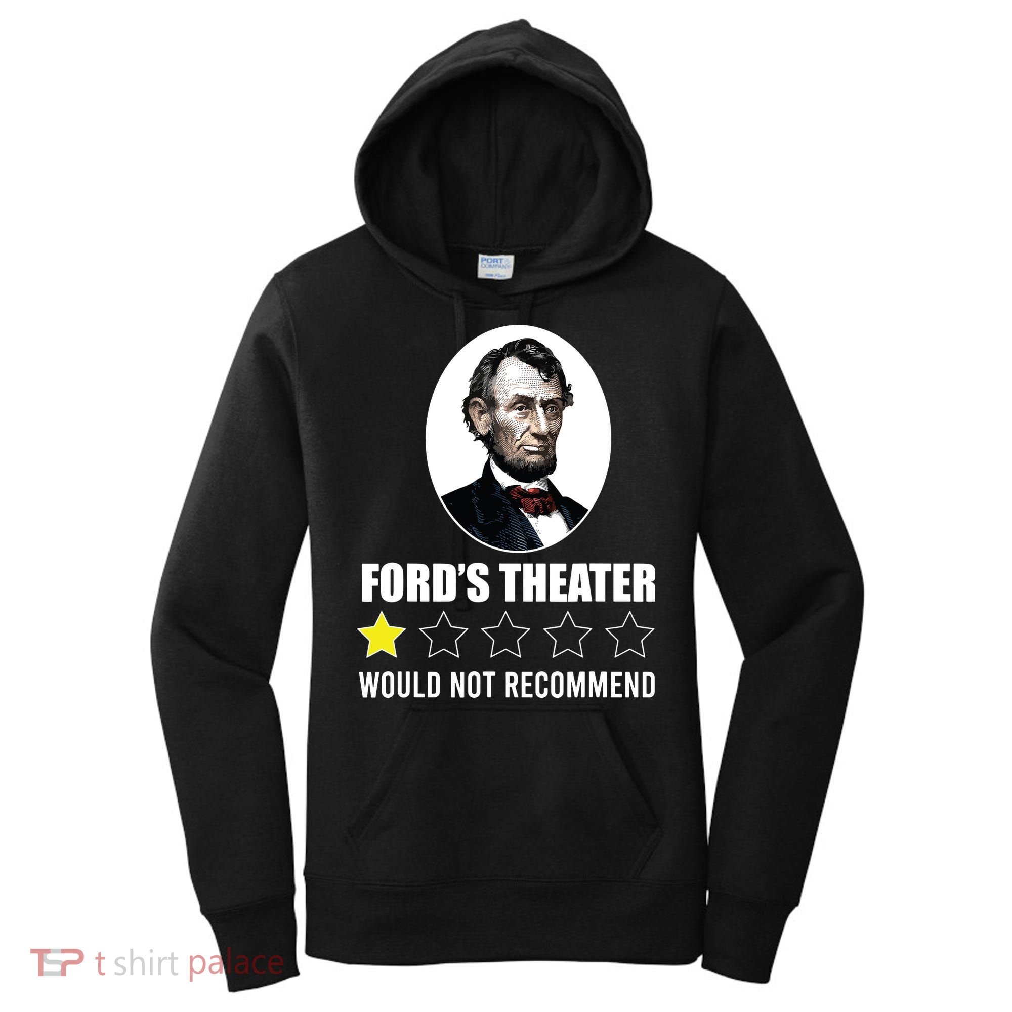 1star Abraham Lincoln Fords Theater Would Not Recommend Women's Hoodie
