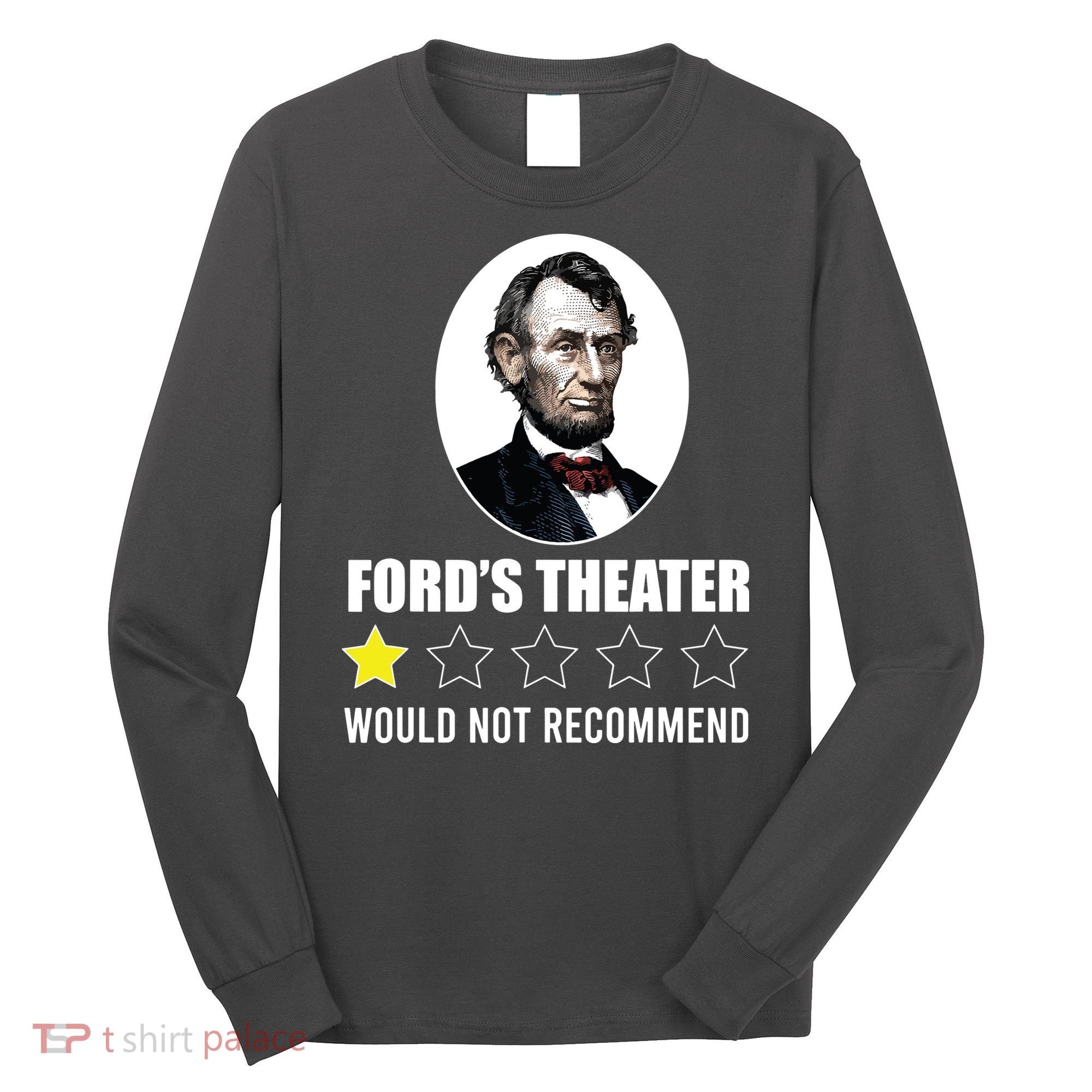 1star Abraham Lincoln Fords Theater Would Not Recommend Long Sleeve Shirt